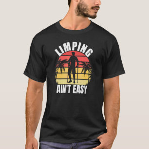 Limpin Ain't Easy Benbrott 7 T Shirt