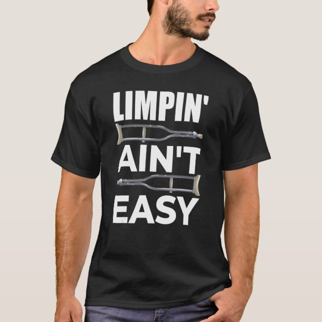 Limpin Ain't Easy  Broken Leg 5 T Shirt (Framsida)