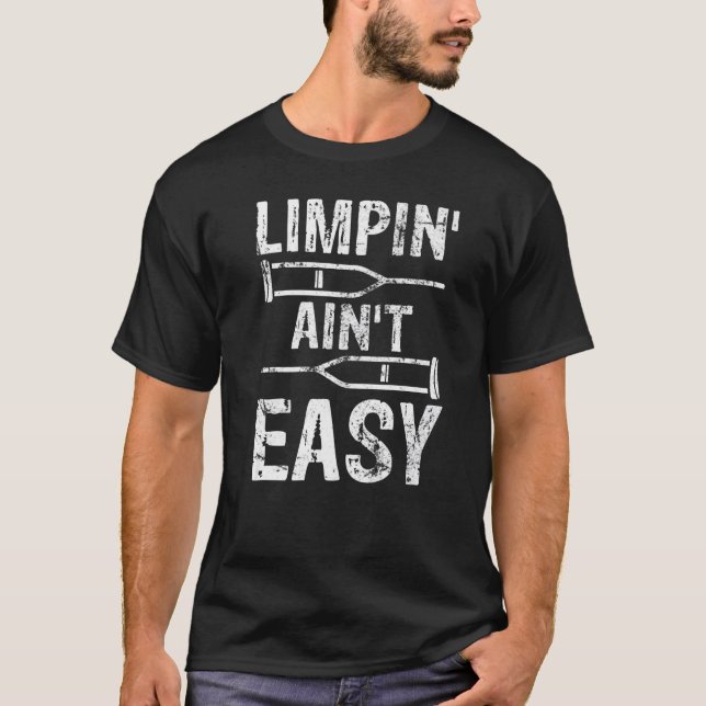 Limpin Ain't Easy  Broken Leg T Shirt (Framsida)