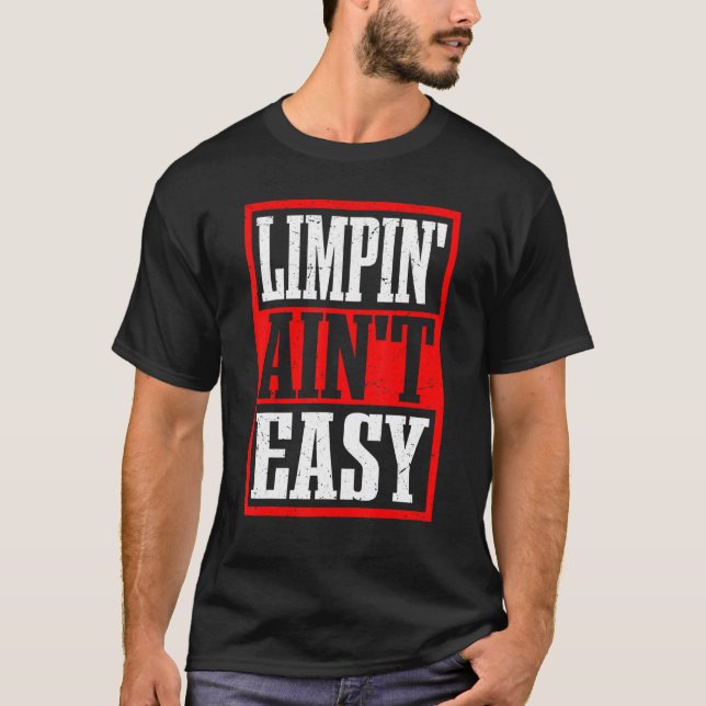 Limpin'Is inte Easy — T Shirt (Framsida)