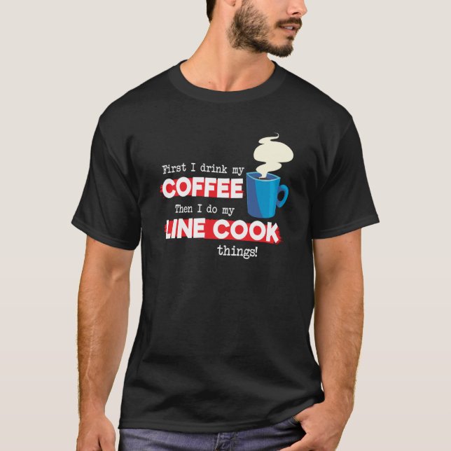 Line Cook & Coffee  Chef Appreciation Saying T Shirt (Framsida)