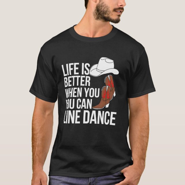 Line Dance Livet är Bättre När Du Kan Line Dance T Shirt (Framsida)