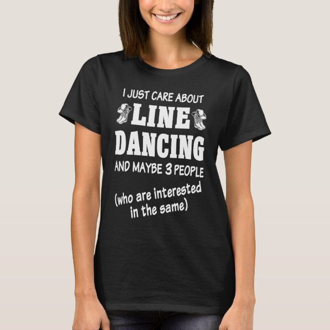Line Dancer Line Dance I Just Care About Line Danc T Shirt (Framsida)