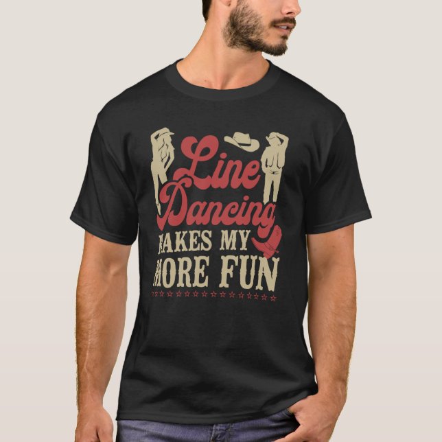 Line Dancing Danslärare Line Dancing Gör Livet T Shirt (Framsida)