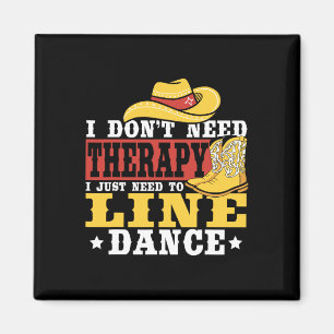 Line Dancing Jag behöver inte terapi jag behöver b Magnet