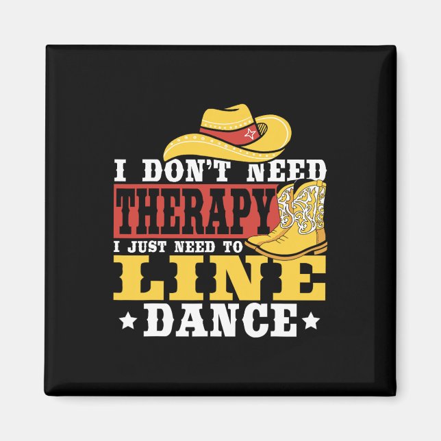 Line Dancing Jag behöver inte terapi jag behöver b Magnet (Framsidan)