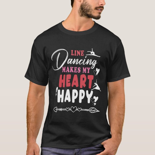 Line Dancing Makes My Heart Happy FunnyT-Shirt T Shirt (Framsida)