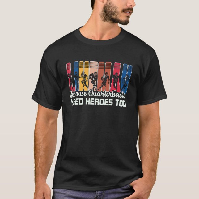Lineman Because Quarterbacks Need Heroes American  T Shirt (Framsida)