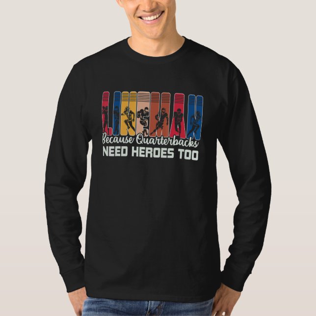 Lineman Because Quarterbacks Need Heroes American  T Shirt (Framsida)
