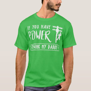 Lineman du har kraft att tacka pappa LineWorkers T Shirt