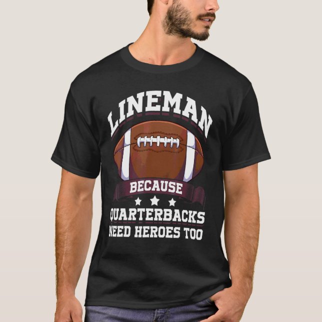 Lineman För att quarterbacks också behöver hjältar T Shirt (Framsida)