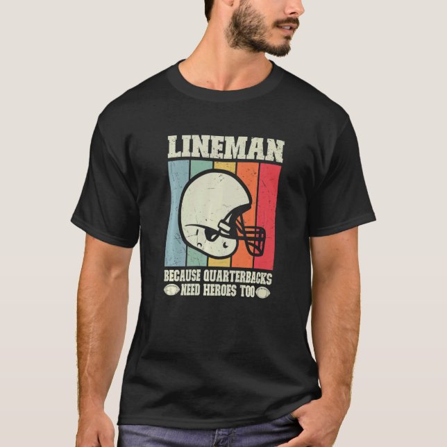 Lineman för kvarterbackarna behöver Heroes Footbal T Shirt (Framsida)