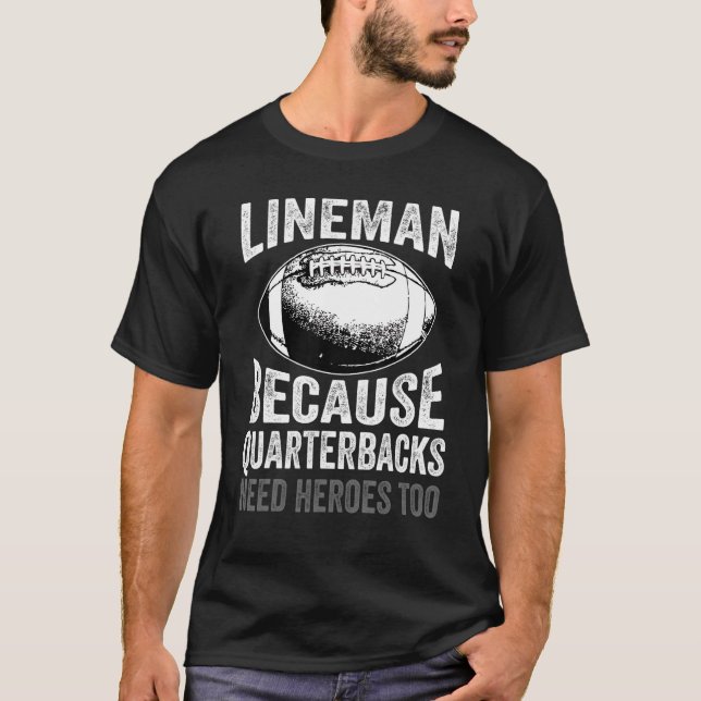 Lineman för kvarterbackarna behöver Heroes Footbal T Shirt (Framsida)