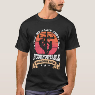 Lineman Gifts Line Worker - hur obekväm din J är T Shirt