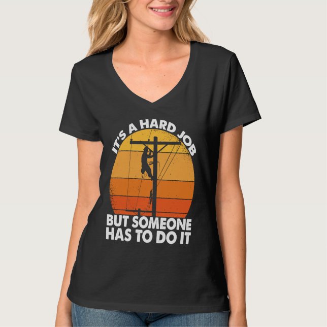 Lineman have a hard job Powerline Lineworker Elect T Shirt (Framsida)