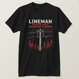 Lineman Humor: Upphöjda polacker som ett bergsklim T Shirt