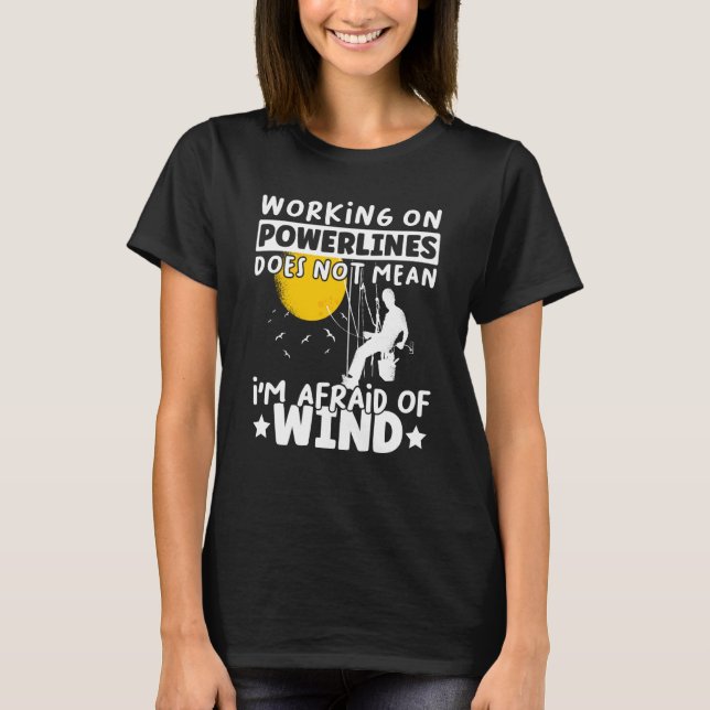 Lineman Lineworker are not afraid of wind Electric T Shirt (Framsida)