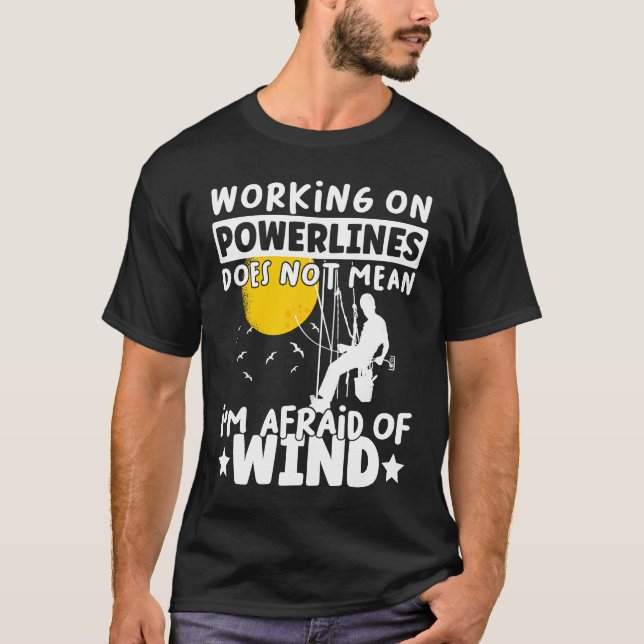 Lineman Lineworker are not afraid of wind Electric T Shirt (Framsida)