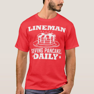 Lineman Pancake Serving Pancakes Daily T Shirt