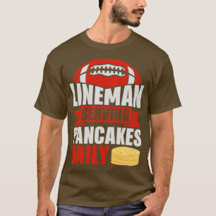 Lineman Serving Pancakes Daily T Shirt