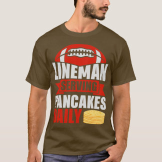 Lineman Serving Pancakes Daily T Shirt