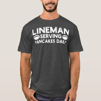 Lineman Serving Pancakes Daily T Shirt