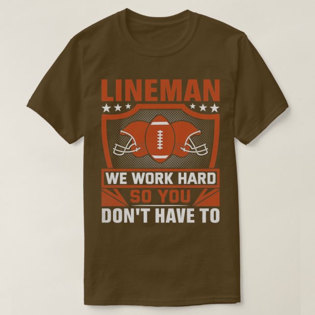 Lineman vi jobbar hårt så du måste inte... t shirt (Design framsida)