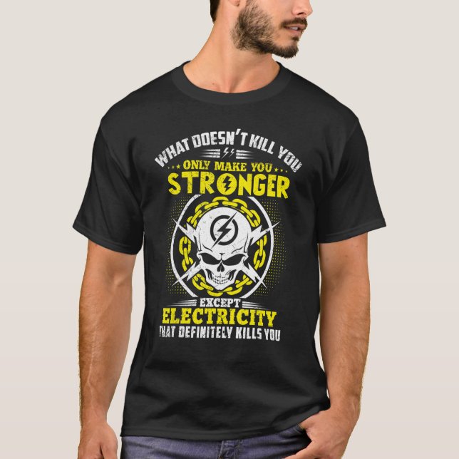 Lineman What Doesn't Kill You Electricity Electric T Shirt (Framsida)