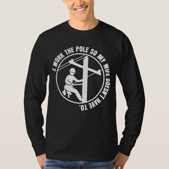 Lineman Work the Pole T Shirt (Framsida)