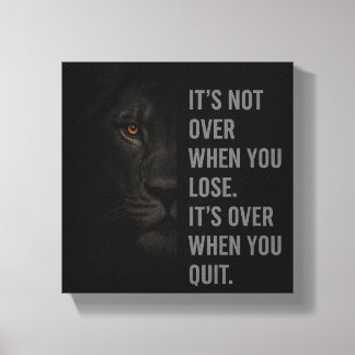 Lion Mindset: It’s Not Over When You Lose, It’s Ov Canvastryck