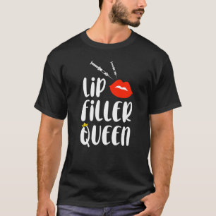 Lip Filler Queen Syringe Aesthetic Nurse Injector T Shirt