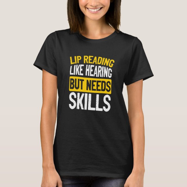 Lip Reading Like Hearing But Needs Skills Deaf Pri T Shirt (Framsida)