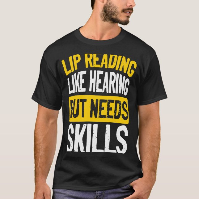 Lip Reading Like Hearing But Needs Skills Deaf Pri T Shirt (Framsida)