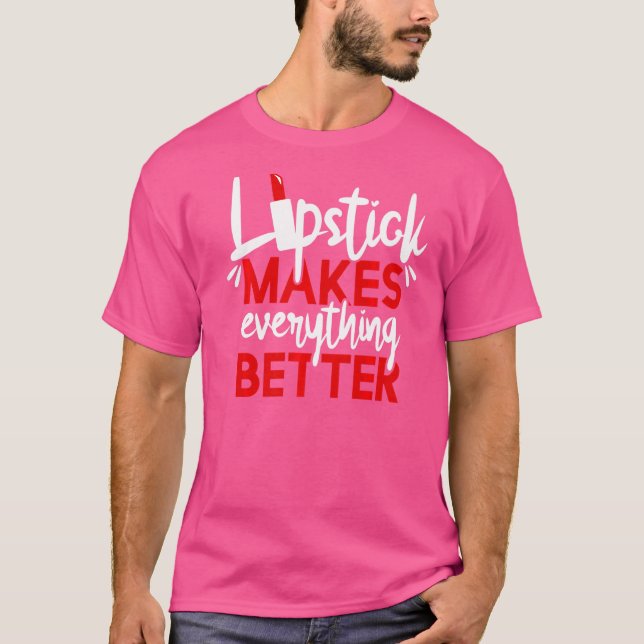 Lipstick gör allt bättre t shirt (Framsida)
