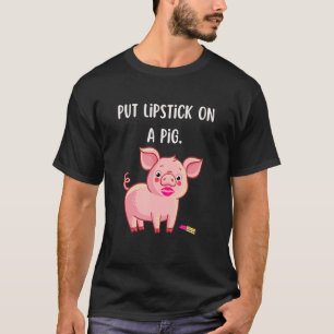 Lipstick på en Gris Roligt Slogan T Shirt