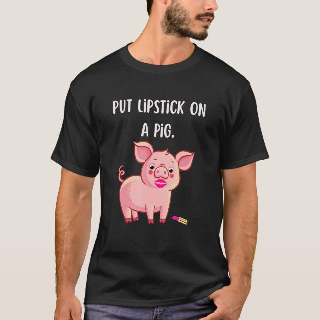 Lipstick på en Gris Roligt Slogan T Shirt (Framsida)