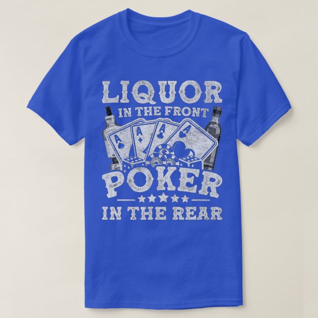 Liquor in Front Poker in the Rear Texas Holdem T Shirt (Design framsida)