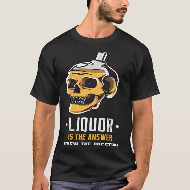Liquor is the Answer Skull Graphic T Shirt (Framsida)