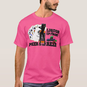 Liquor Up Front Poker i Bakre funny som spelar T Shirt