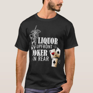 Liquor Up Front Poker i bakre spelteatern T Shirt