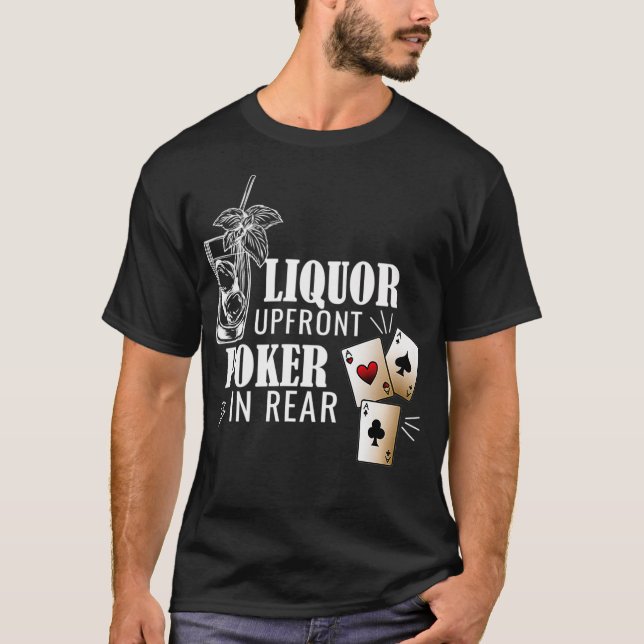 Liquor Up Front Poker i bakre spelteatern  T Shirt (Framsida)