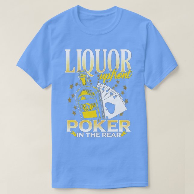 Liquor Up Front, Poker i baksidan! Poker T Shirt (Design framsida)