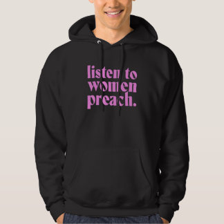 Listen To Women Preach Hoodie