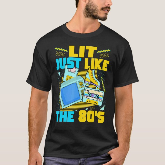 Lit Just Like The 80s   80s Aesthetic Nostalgia 80 T Shirt (Framsida)