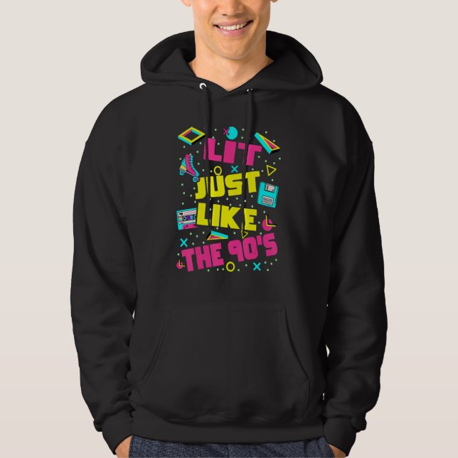 Lit Just Like The 90s  90s Aesthetic Nostalgia 199 Hoodie (Framsida)