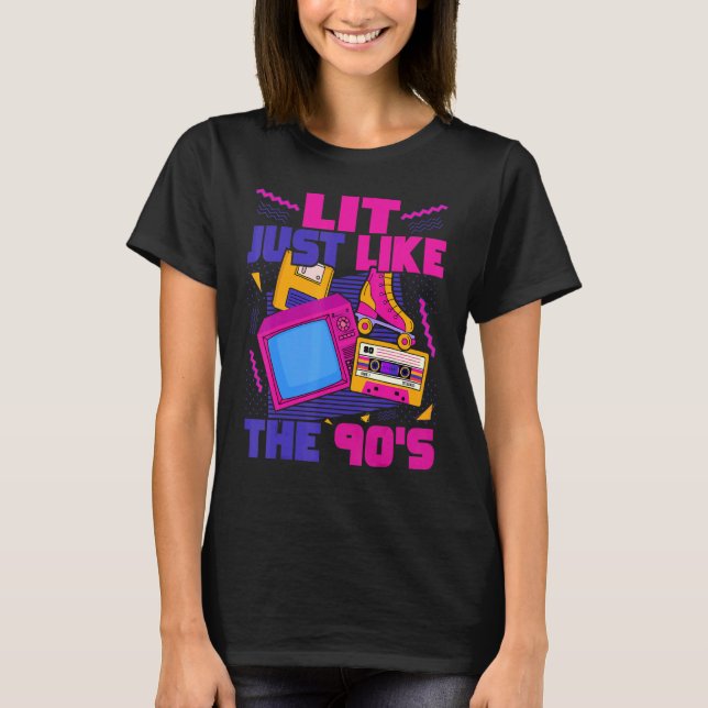 Lit Just Like The 90s  90s Aesthetic Nostalgia 199 T Shirt (Framsida)