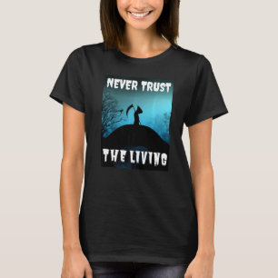 Lita aldrig på det levande Sarcastic Halloween Gri T Shirt
