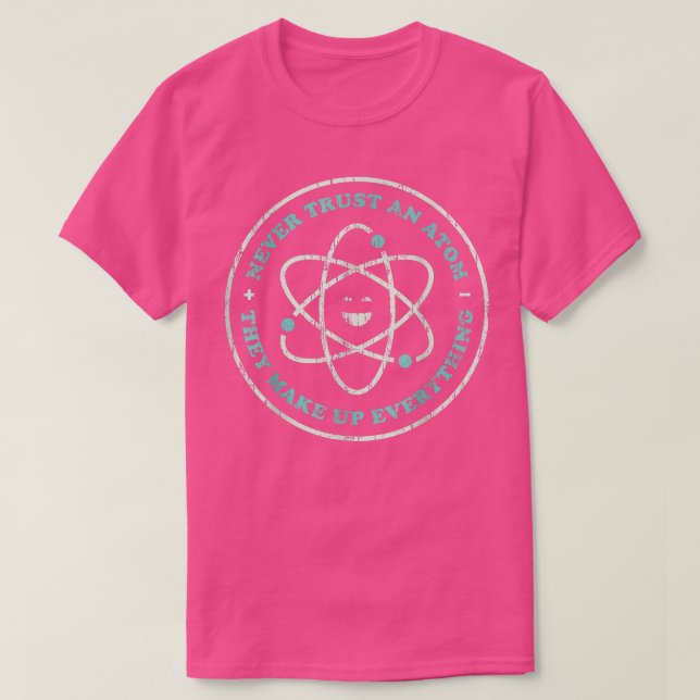 Lita aldrig på en Atom Chemistry Teacher Funny Sci T Shirt (Design framsida)