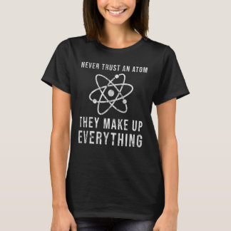 Lita aldrig på en atom de gör allt t shirt