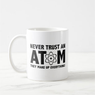 Lita aldrig på en atom. De hittar på allt. Coff Kaffemugg